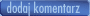dodaj komentarz