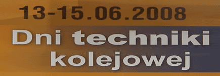 13-15.06.2008 Dni Techniki Kolejowej