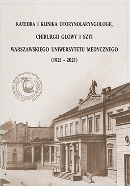 Katedra i Klinika Otorynolaryngologii, Chirurgii Gowy i Szyi Warszawskiego Uniwersytetu Medycznego (1921 - 2021)